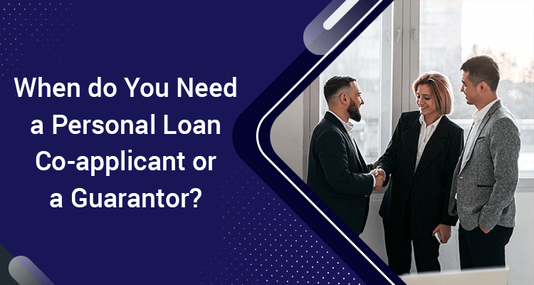 When Do You Need A Personal Loan Co applicant or A Guarantor